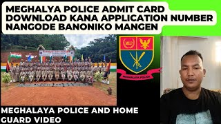 MEGHALAYA POLICE ADMIT CARD DOWNLOAD KANA APPLICATION NUMBER NANGODE XEROX DONJAODE MAIDAKE BIKOTGEN [upl. by Kcired638]