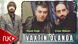 Resad Dagli ft Vuqar Bileceri  Vaxtin Olanda 2024 Remix  Ayxan Deniz [upl. by Huai]