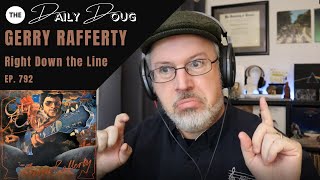 Classical Composer Reacts to GERRY RAFFERTY RIGHT DOWN THE LINE  The Daily Doug Ep 792 [upl. by Ahsiloc]