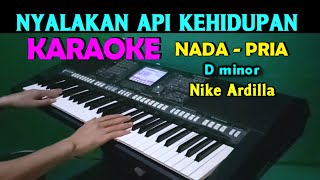 NYALAKAN API KEHIDUPAN  Nike Ardilla  KARAOKE Nada Pria [upl. by Nonregla190]