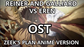 REINER AND GALLIARD VS EREN OST  ZEEKS PLAN  ATTACK ON TITAN SEASON 4 PART 2 76 SOUNDTRACK [upl. by Cosme]