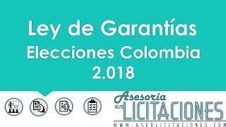 LEY DE GARANTÍAS Elecciones Colombia 2018 [upl. by Oirretna]