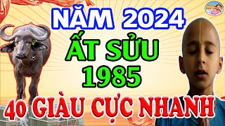 Tử Vi Tuổi ẤT SỬU 1985 Năm 2024 BẤT NGỜ ĐỔI ĐỜI Giàu Như Vũ Bão  PQPT [upl. by Anirahc960]