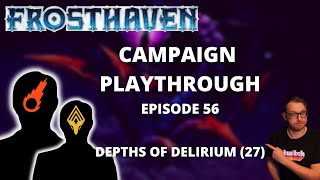 Frosthaven Scenario 27  Depths of Delirium  Full Playthrough Ep 56 [upl. by Arayk]