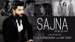 Sajna Aa Bhi Ja X Suroor  DJ HARSH SHARMA  Rahul Jain  Bilal Saeed  Sunix Thakor [upl. by Egief]