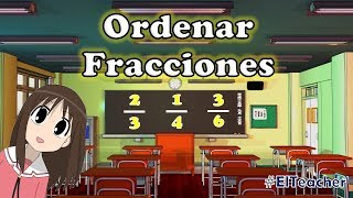 Ordenar Fracciones  Ejercitando con EL TEACHER [upl. by Zak]