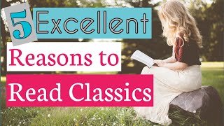 Why Read the Classics  5 Excellent Reasons [upl. by Ahseneuq]