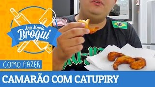 COMO FAZER CAMARÃO RECHEADO COM CATUPIRY  AnaMariaBrogui 26 [upl. by London]