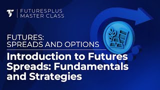 Introduction to Futures Spreads Fundamentals and Strategies [upl. by Dianuj]