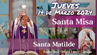 ✅ MISA DE HOY jueves 14 de Marzo 2024  Padre Arturo Cornejo [upl. by Eceinhoj]