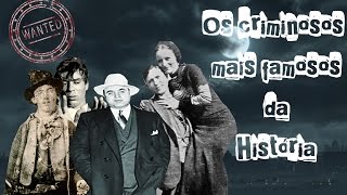 Os criminosos mais famosos da História [upl. by Elleoj690]