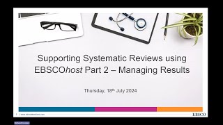 Supporting Systematic Reviews using EBSCOhost Part 2  Managing Search Results [upl. by Elehcir175]