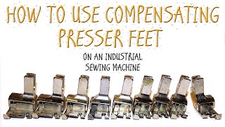 HOW TO USE THE COMPENSATING PRESSER FEET ON AN INDUSTRIAL SEWING MACHINE [upl. by Javier]