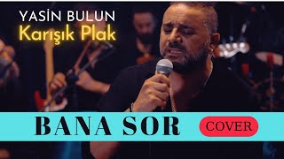 Yasin Bulun  Bana Sor cover [upl. by Etnohc]