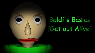 Baldis Basics Song Video  Get Out Alive [upl. by Eiltan905]