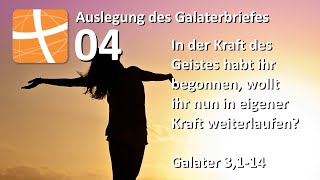 Galater 3114  Laufe in der Kraft des Geistes und nicht aus eigener Kraft  Teil 04 [upl. by Vikki]