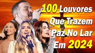 100 MUSICAS GOSPEL MAIS TOCADAS EM 2024LOUVORES DE ADORAÇÃOIsaías SaadGabriela Rocha Fernandinho [upl. by Jacqui177]