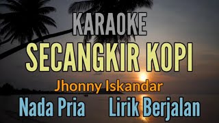 KARAOKE  SECANGKIR KOPI  JHONNY ISKANDAR [upl. by Aivatahs196]