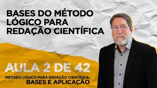 AULA 2 de 42  BASES DO MÉTODO LÓGICO PARA REDAÇÃO CIENTÍFICA  Curso [upl. by Corny]