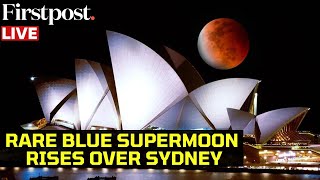 LIVE First Blue Supermoon of 2024 Rises Above Sydney Opera House [upl. by Mort]