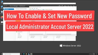 How To Enable and Set New Password for Local Administrator Account Using Group Policy In Server 2022 [upl. by Athal139]