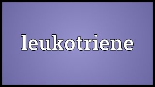 Leukotriene Meaning [upl. by Gilpin]