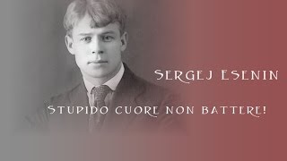 Sergej Esenin  Stupido cuore non battere [upl. by Cartwell]