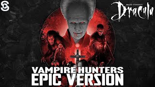 Vampire Hunters Epic Version  Bram Stokers Dracula [upl. by Leugar494]