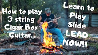 How to play 3 string Cigar Box Guitar  Learn to play slide LEAD NOW [upl. by Esiom182]