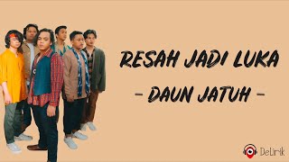 Resah Jadi Luka  Daun Jatuh Lirik Lagu [upl. by Eihcra744]