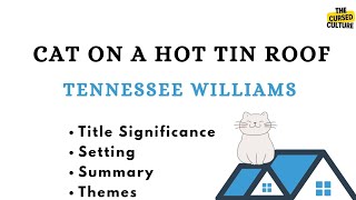 CAT ON A HOT TIN ROOF by TENNESSEE WILLIAMS Explained  Summary  Themes [upl. by Tamanaha20]