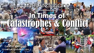 In Times of Catastrophes amp Conflicts  The Arcturians [upl. by Kunz]