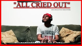 “ALL CRIED OUT” LL ampCULT JAM x FULL FORCE PIANO COVER [upl. by Eimilb227]