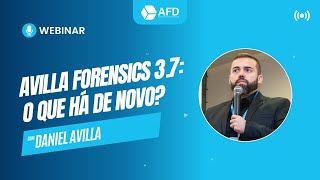 Webinar Avilla Forensics 37  O que há de novo Com o Prof Daniel Avilla [upl. by Nede]