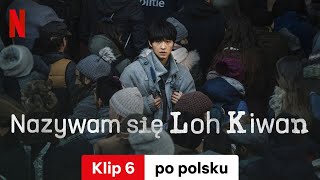 Nazywam się Loh Kiwan Klip 6  Zwiastun po polsku  Netflix [upl. by Becca]