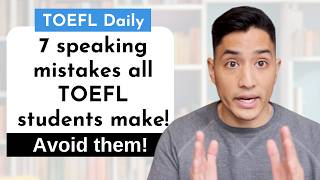 Dont make these 7 Speaking mistakes all TOEFL Students make [upl. by Llenod]