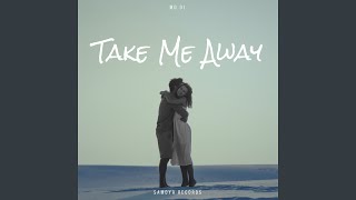 Take Me Away [upl. by Sukramal]