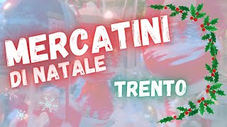 MERCATINI DI NATALE TRENTO  NON MI SONO PIACIUTI [upl. by Hallock]