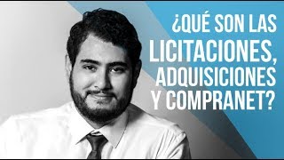 QUÉ SON LAS LICITACIONES CONCURSOS DE ADQUISICIONES Y COMPRANET [upl. by Troth816]