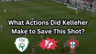 What Actions Did Kelleher Make to Save This Shot  Ireland vs Portugal  Analysis [upl. by Adnohsek]