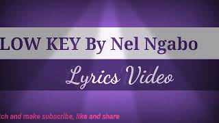 Low Key by Nel Ngabo Lyrics video [upl. by Hakym]