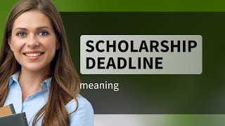 Understanding quotScholarship Deadlinequot Made Easy [upl. by Coltson]