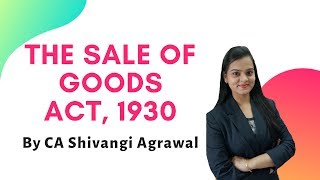 Sale of Goods Act 1930  SOGA  CA Shivangi Agrawal [upl. by Puttergill]