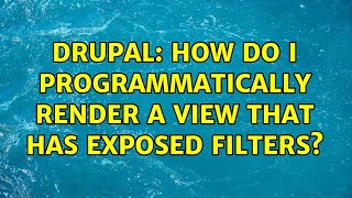 Drupal How do I programmatically render a view that has exposed filters [upl. by O'Neil944]