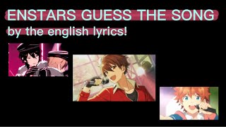 GUESS THE ENSEMBLE STARS SONG BY THE ENGLISH LYRICS [upl. by Anavi]