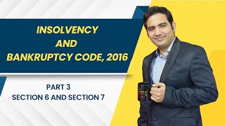 Insolvency and Bankruptcy Code  Section 6 and 7  CS Executive [upl. by Noret]