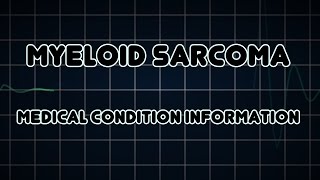 Myeloid sarcoma Medical Condition [upl. by Aletsirc]