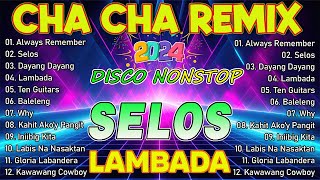 💥 SELOS X LAMBADA💥 CHA CHA REMIX NONSTOP VIRAL 2024 [upl. by Dnalwor302]