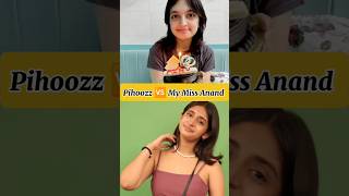 Pihoozz 🆚 My Miss Anand Comparison 🤜🤛 shorts ytshorts shortsvideo pihu mymissanand [upl. by Notyap873]