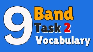 Band 9 IELTS Vocabulary For Writing Task 2 [upl. by Egiarc]